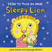 Cover of the book “How to Tuck In Your Sleepy Lion” showing a child cuddling a sleepy lion under a starry night sky.